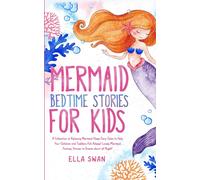 Mermaid Bedtime Stories For Kids: Relaxing Sleep Fairy Tales to Help Your Children and Toddlers Fall Asleep! Lovely Fantasy Stories to Dream about all Night!