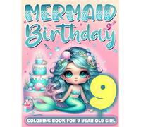 Mermaid Birthday For 9 Year Old Girl: 9th Birthday Girl Gift Idea, 9 Year Old Coloring Book For Kids