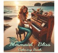Mermaid Bliss Coloring Book: ~ Magical Mermaids Scenes ~ A Coloring Adventure For Adults Through Fantasy Waters For Coloring, Relaxation, and Inspiration