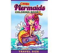Mermaid Chibis Travel Size Coloring Book: Magical Characters and Sea Creatures for Any Age, Easy to Color Images, Great for Relaxing and Bringing On-the-Go