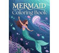 Mermaid Coloring Book for Adults: +50 Beautiful Mermaid Illustrations for Relaxation, Stress Relief and Mindful Coloring