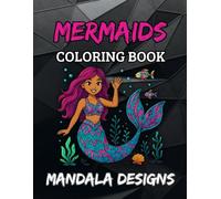Mermaid Coloring Book for Girls Ages 8-12: 40 Fun and Relaxing Mandala-Inspired Designs with Mermaids, Mermen, Sea Creatures, and Underwater Magic