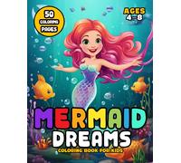 Mermaid Dream Coloring Book For Kids Ages 4-8: A Sea Of Colors And Underwater Fun! (Mermaid Coloring Books)