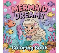 Mermaid Dreams Coloring Book: A Splash of Whimsy with Cute Mermaid Animals, Magical Sea Friends, and Underwater Adventures to Color and Love for Adults and Teens
