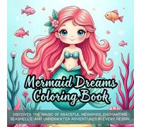Mermaid Dreams Coloring Book: Discover the magic of graceful mermaids, enchanting seashells, and underwater adventures in every design.