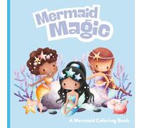 Mermaid Magic: A Mermaid Coloring Book
