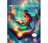 Mermaid Magic: A Whimsical Coloring Book for Kids: Mermaids, Sea Creatures & Underwater Scenes to Spark Creativity and Imagination