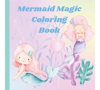 Mermaid Magic Coloring Book: Fun magical mermaid coloring book for children ages 2-4