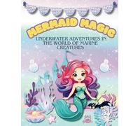 Mermaid Magic: Underwater Adventures in the World of Marine Creatures