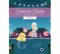 Mermaid, Princess, Unicorn & Fairy Coloring Book For Girls: Enchanted Realms Volume Ii (Enchanted Realms: Mermaid, Princess, Unicorn & Fairy Coloring Books For Girls)