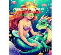 Mermaid Princesses & Cute Dragons Coloring Book: Fun and Magical Fantasy Coloring Pages for Kids Ages 4-8 with Mermaids, Dragons, and Underwater ... Mermaids, Dragons, and Underwater Adventure