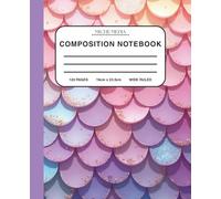 Mermaid Scales Composition Notebook: Dreamy glittery pastel aesthetic, 120 pages, wide-ruled, perfect for kids, teens, college students who are mermaid lovers!