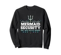 Mermaid Security Ne plaisante Pas avec Mon père sirène pour la fête des pères Sweatshirt