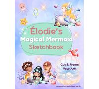 Mermaid Sketchbook: Élodie custom name sketch pad for ages 3+: Mermaid sketch pad for kids ages 4-8 | Drawing book for quiet time, gifts & travel fun