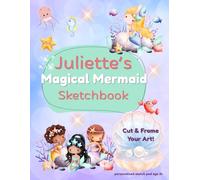 Mermaid Sketchbook: Juliette custom name sketch pad for ages 3+: Mermaid sketch pad for kids ages 4-8 | Drawing book for quiet time, gifts & travel fun