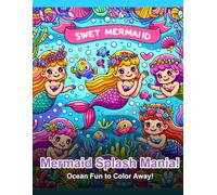 Mermaid Splash Mania!: Ocean Fun to Color Away!