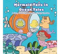 Mermaid Tails in Ocean Tales: A Cozy Coloring Adventure Under the Sea