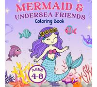 Mermaid & Undersea Friends Coloring Book: An Enchanted Underwater Coloring Adventure: Magical Mermaids, Whimsical Creatures, and Ocean Fun for Kids Ages 4-8