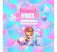 Mermaid vibes colouring book: Colour the Mystical World of Mermaids and Ocean Wonders