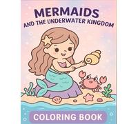 Mermaids and the Underwater Kingdom: A Magical Coloring Book for Girls with Cute Mermaids, Ocean Animals, and Underwater Adventures