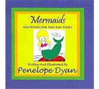 Mermaids and Wishes for Tails Like Fishes Penelope Dyan (Auteur)