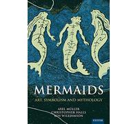 Mermaids: Art, Symbolism and Mythology