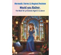 Mermaids, Fairies & Magical Decisions: Would you Rather Book -for princesses aged 2 & Above