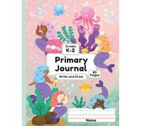 Mermaids in Many Shades Write and Draw Primary Journal: Handwriting and Drawing Practice for Kids in Grades K-2