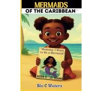 MERMAIDS OF THE CARIBBEAN: "Mommy, I Want To Be A Mermaid": “A Coloring Story Celebrating Self-Love, Culture & Mermaid Magic”
