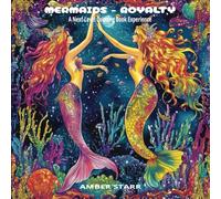 MERMAIDS - ROYALTY: A Next-Level coloring book experience for Intermediate to advanced skill levels.: For those that want a different coloring book experience, limitless creativity and relaxation.