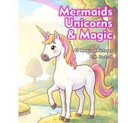 Mermaids, Unicorns, and Magic