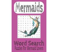 Mermaids Word Search Puzzle Book: Word Search book with Easy to Read Print about Mermaids, Mermaid Tail, Mermaid Book | 6x9 inches, 110 pages, 50+ puzzles | Gifts, Vacations and Spare Time