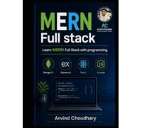 MERN Full Stack Development Mastery: Build Modern Web Applications Using MongoDB, Express.js, React, and Node.js