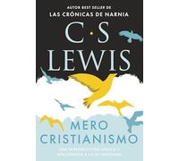 Mero cristianismo: Una introducción lógica y apasionada a la fe cristiana