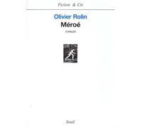 Méroé - Olivier Rolin - Seuil - broché - Roman