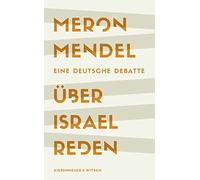 Meron Mendel Über Israel reden: Eine deutsche Debatte (Relié)