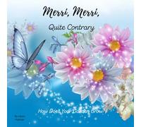 Merri, Merri, Quite Contrary: How does your garden grow?