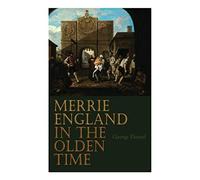 Merrie England In The Olden Time: Complete Edition (Vol. 1&2)