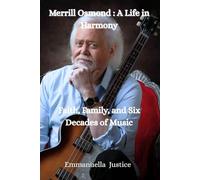 Merrill Osmond: A Life in Harmony: Faith, Family, and Six Decades of Music
