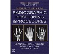 Merrill's Atlas Of Radiographic Positioning And Procedures - Volume 1