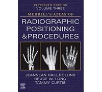Merrill's Atlas Of Radiographic Positioning And Procedures - Volume 3