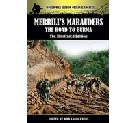 Merrill's Marauders - The Road To Burma - The Illustrated Edition
