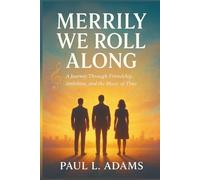 MERRILY WE ROLL ALONG: A Journey Through Friendship, Ambition, and the Music of Time