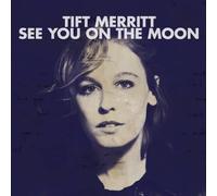 Merritt, Tift - See You on The Moon [Import]