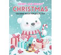 Merry and Bright: Christmas Coloring Book for Adults 2025: 40+ Festive Holiday Designs with Ornaments, Trees, Snowflakes, and Cozy Winter Scenes for Relaxation and Stress Relief