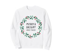 Merry & Bright and Tired - Citation de Noël Amusante Sweatshirt