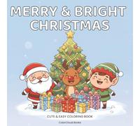 Merry & Bright Christmas - Cute & Easy Coloring Book: Simple and Adorable Holiday Scenes for Cozy Christmas Coloring