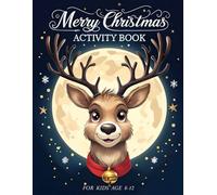 Merry Christmas Activity Book For Kids Ages 8-12: A Huge Christmas Collection of Sudoku, Mazes, Kakurasu, Numberlink, Warships, and Brain Teaser Games ... Busy All Season Long (8 to 12 Year Olds)