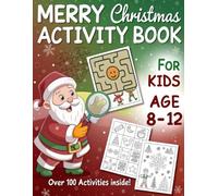 Merry Christmas Activity Book For Kids Ages 8-12: The Ultimate Christmas Holiday Activity Book: 18 Different Types of Fun, Educational Puzzles, ... Games for Smart Kids to Beat Winter Boredom