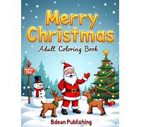 Merry Christmas Adult Coloring Book:: Relax and Unwind with Beautiful Santa Scenes, Reindeer Rides, Snowy Villages, Christmas Trees, and Winter Wonderlands